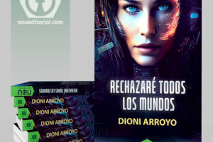 Rechazaré todos los mundos novela de cifi de Dioni Arroyo
